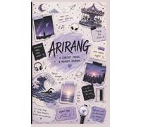 ARIRANG - A Concert Travel & Memory Journal: Plan, Experience, and Treasure Every Moment..
