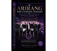 ARIRANG: The Fashion of a Global Phenomenon - An Insider's Look at BTS Concert Tour Style (The BTS Insights Collection)