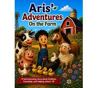 Aris' Adventures: On the Farm: A Heartwarming Story About Kindness, Friendship and Farm Animals for Kids Ages 3-7