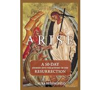 Arise: A 50-Day Journey Into the Mystery of the Resurrection