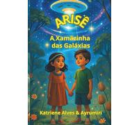 ARISÊ: A XAMÃZINHA DAS GALÁXIAS