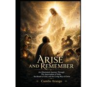 Arise and Remember: An Illustrated Journey Through The Apocryphon of John, the Breath of God, and the Living Way of Christ