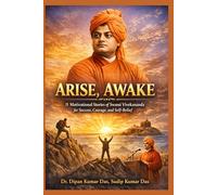 Arise, Awake: 11 Motivational Stories of Swami Vivekananda: for Success, Courage, and Self-Belief