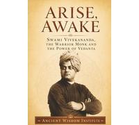 Arise, Awake: Swami Vivekananda, the Warrior Monk and the Power of Vedanta