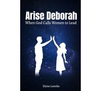 Arise Deborah: When God Calls Women To Lead