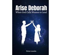 Arise Deborah: When God Calls Women To Lead