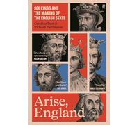 Arise, England: Six Kings and the Making of the English State