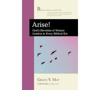 Arise!: God's Elevation of Women Leaders in Every Biblical Era (House of Prisca and Aquila Series)