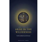 Arise in the Wilderness: The Birth and Hidden Years of the Forerunner: 1 (The Voice That Ran Before: A Life of Saint John the Forerunner)