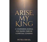 ARISE, MY KING COMPANION JOURNAL: MONTH 7 - MONTH 12