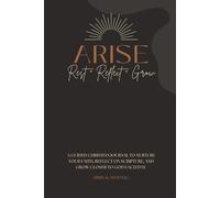 ARISE: REST · REFLECT · GROW: A GUIDED CHRISTIAN JOURNAL TO NURTURE YOUR FAITH, REFLECT ON SCRIPTURE, AND GROW CLOSER TO GOD EACH DAY.