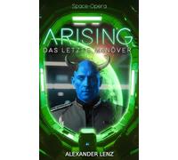 Arising: Das letzte Manöver - Space Opera (Band 3) (Arising-Saga)