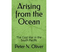 Arising from the Ocean: The Cold War in the South Pacific