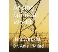 Arising Spiritual World: Here We Exist