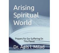 Arising Spiritual World: Prayers For Our Suffering On This Planet