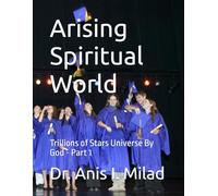 Arising Spiritual World: Trillions of Stars Universe By God - Part 1