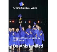 Arising Spiritual World: Trillions of Stars Universe By God - Part 6