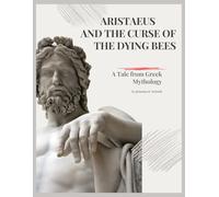 Aristaeus and the Curse of the Dying Bees: A Tale from Greek Mythology