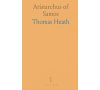 Aristarchus of Samos: A History of Gr stronomy to Aristarchus; Aristarchus’s Treatise on the Sizes and Distances of the Sun and Moon