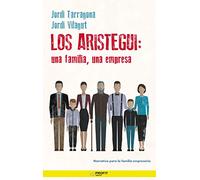 Aristegui, Los - Una Familia, Una Empresa (PROFIT)