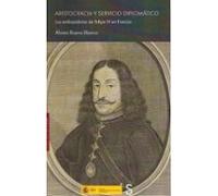 Aristocracia y servicio diplomático. Los embajadores de Felipe IV en Francia