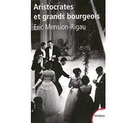 Aristocrates et grands bourgeois: Education, traditions, valeurs