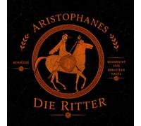 Aristophanes´Die Ritter: Bearbeitet von Sebastian Nagel