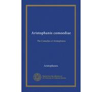 Aristophanis comoediae (v.4): The Comedies of Aristophanes