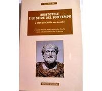 Aristotele e le sfide del suo tempo a 2400 anni dalla sua nascita. Atti del convegno (Milano, 9-11 novembre 2016) (Testi e studi)