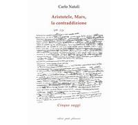 Aristotele, Marx, la contraddizione. Cinque saggi (Il giogo)
