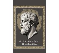 Aristoteles - 50 zeitlose Weisheiten für Denken, Glück und Erfolg; Taschenbuch