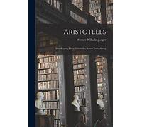 Aristoteles: Grundlegung einer Geschichte seiner Entwicklung