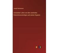 Aristoteles' Lehre von dem sinnlichen Erkenntnissvermögen und seinen Organen