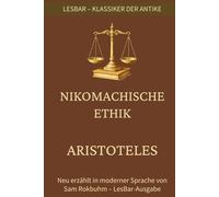 Aristoteles - Nikomachische Ethik: LesBar - weil Klassiker nicht kompliziert sein müssen