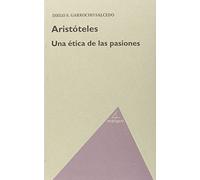 Aristóteles. Una Ética De Las Pasiones (FILOSOFIA)