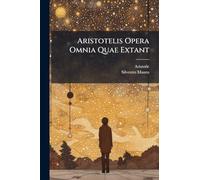 Aristotelis Opera Omnia Quae Extant