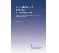 Aristotelis Res publica Atheniensium: Consilio et auctoritate Academiae litterarum regiae Borussicae