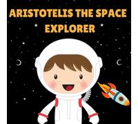 Aristotelis the Space Explorer: Personalised Children's Book (Boy 1)