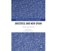 Aristotle and New Spain (Global Perspectives on the History of Natural Philosophy)