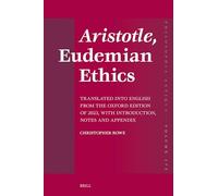 Aristotle, Eudemian Ethics: Translated into English from the Oxford Edition of 2023, With Introduction, Notes and Appendix: 175 (Philosophia Antiqua, 175)