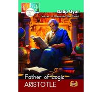 Aristotle - Father of Logic Teacher of Alexander the Great: Philosophy for Children