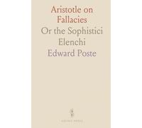 Aristotle on Fallacies: Or the Sophistici Elenchi