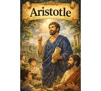 Aristotle: Philosophy Logic Science Thinking Knowledge Ideas Story Biography (Icons of History Manga)
