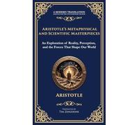 Aristotle's Metaphysical and Scientific Masterpieces: Metaphysics, On Sense and the Sensible, On Life and Death & On Breathing (Deluxe Hardbound Edition)