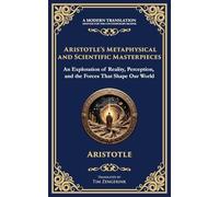 Aristotle's Metaphysical and Scientific Masterpieces: Metaphysics, On Sense and the Sensible, On Life and Death & On Breathing