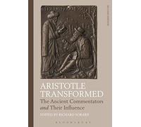 Aristotle Transformed: The Ancient Commentators and Their Influence (Criminal Practice Series)