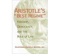 Aristotle's ""Best Regime: Kingship, Democracy, and the Rule of Law (Political Traditions in Foreign Policy Series)