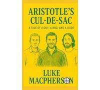 Aristotle's Cul-De-Sac: A Tale of a Guy, a Bro, and a Dude