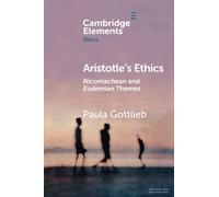 Aristotle's Ethics: Nicomachean and Eudemian Themes (Elements in Ethics)