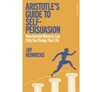 Aristotles Guide To Self-persuasion